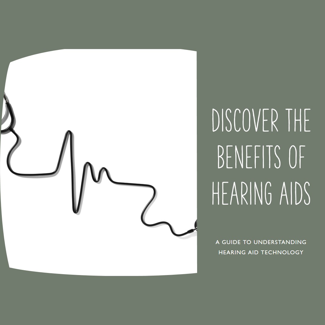 Discover the benefits of Hearing Aids